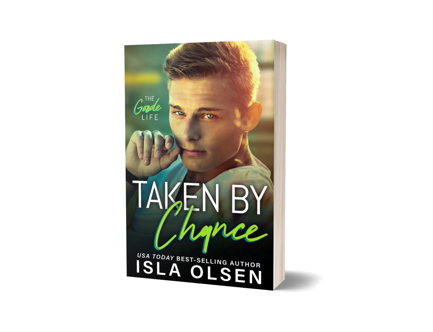 Taken by Chance: The Goode Life Book 4