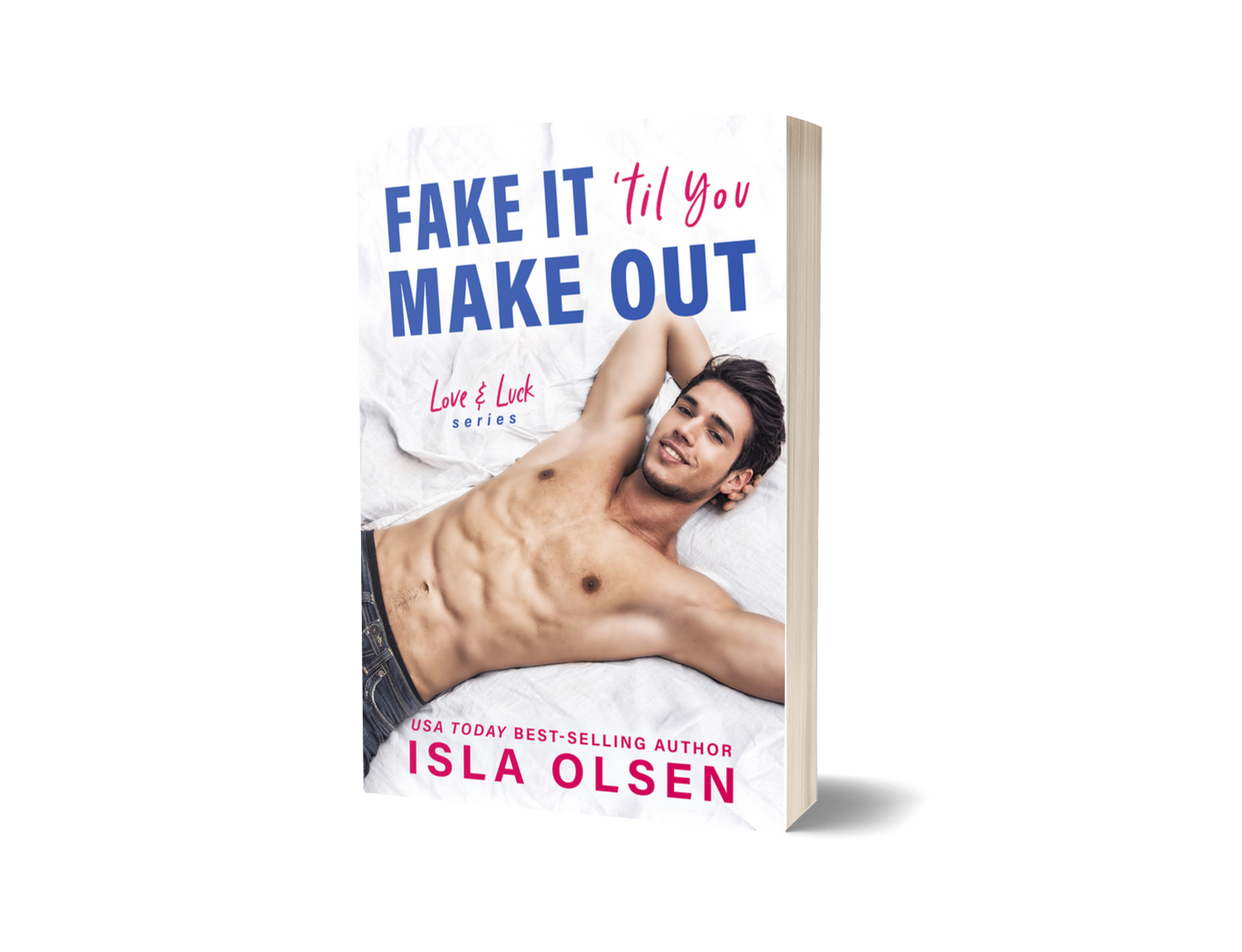 Fake it 'til You Make Out: Love & Luck Book 1