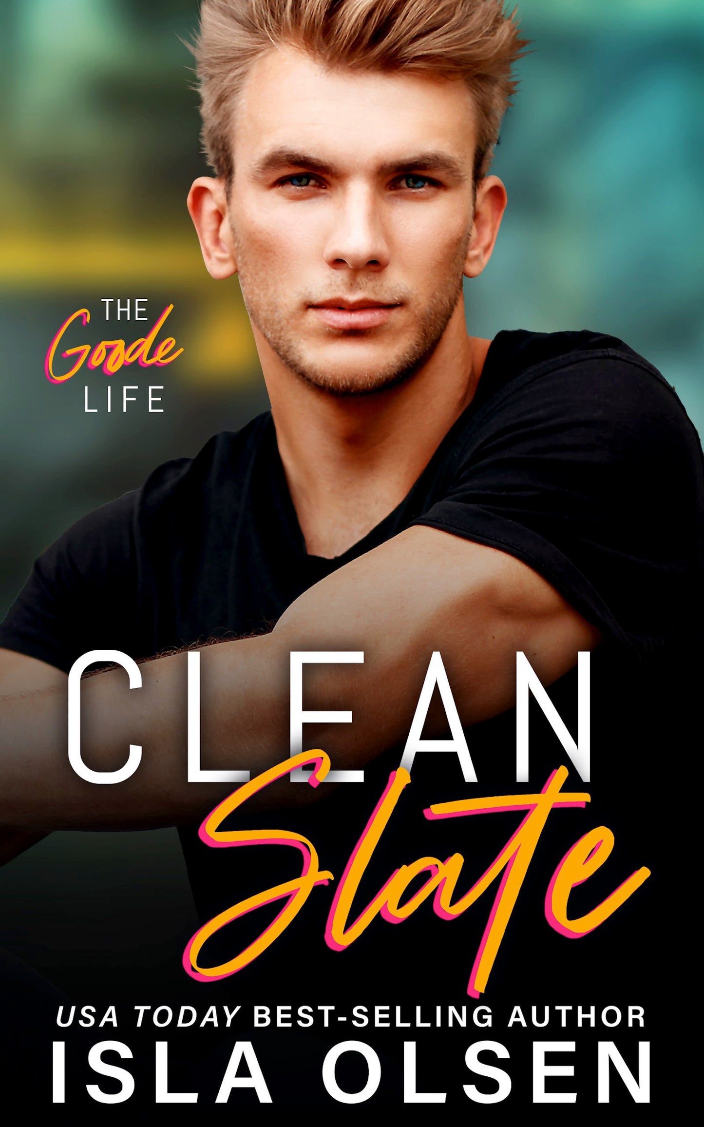Clean Slate: The Goode Life Book 1