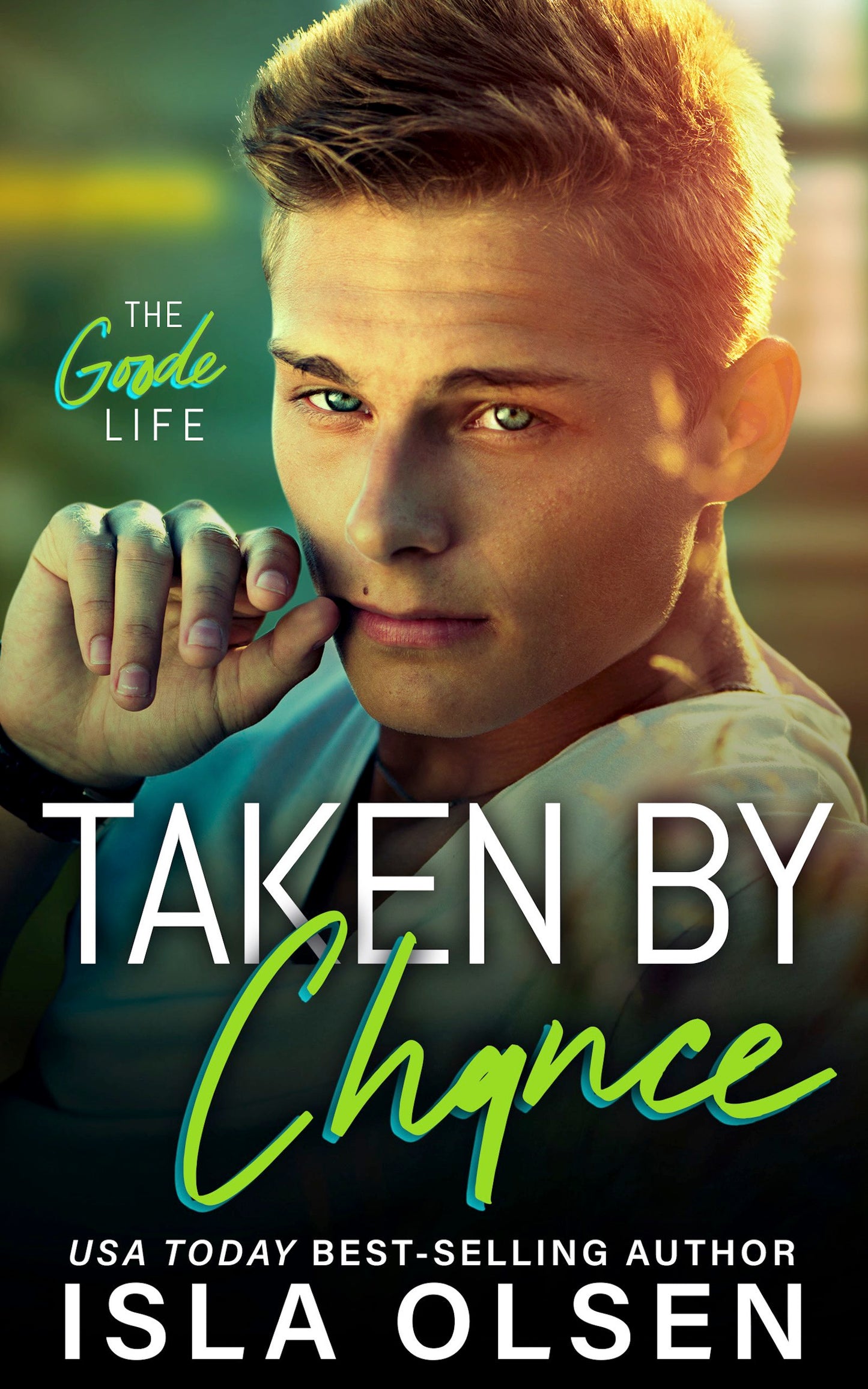 Taken by Chance: The Goode Life Book 4