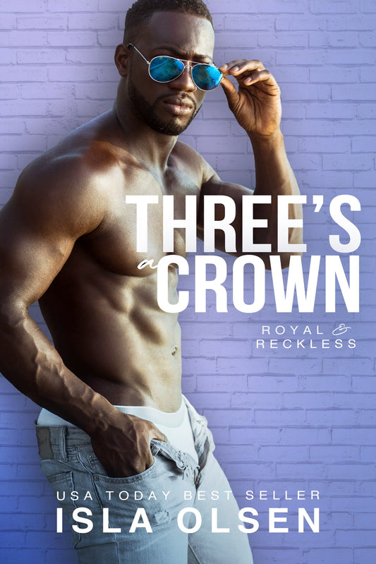 Three's a Crown: Royal & Reckless, Book 2
